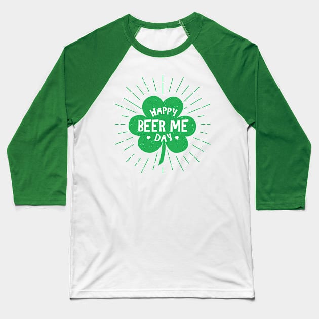 Happy Beer Me St Patricks Day Baseball T-Shirt by Live Together